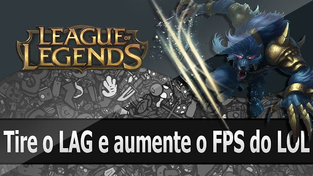 Como tirar o LAG e aumentar o FPS do LOL