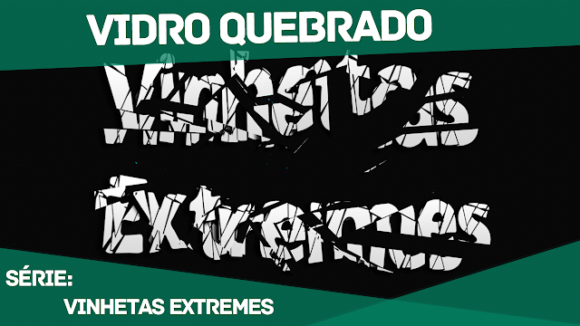 Como fazer uma Vinheta de VIDRO QUEBRADO – Série: Vinhetas Extremes